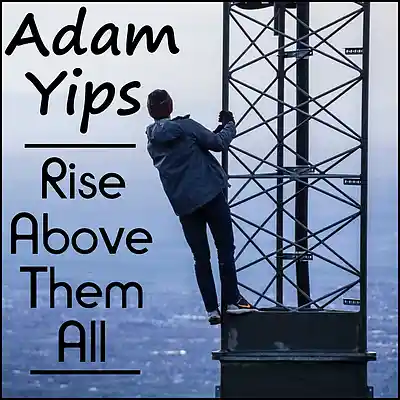 Picture for song 'Rise Above Them All' by artist 'Adam Yips'
