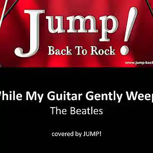 Picture for song 'While My Guitar Gently Weeps (covered by JUMP!)' by artist 'Wolbai - Music - Collaborations'
