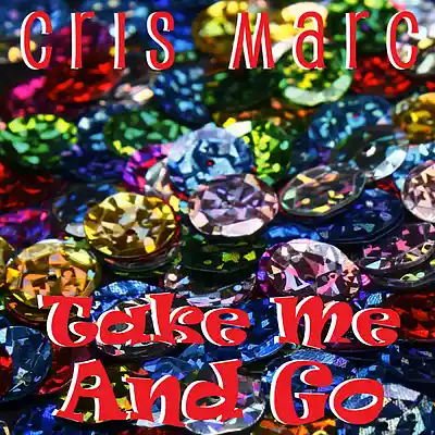 Picture for song 'Take Me And Go' by artist 'Cris Marc'