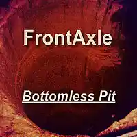 Picture for song 'Bottomless Pit' by artist 'FrontAxle'