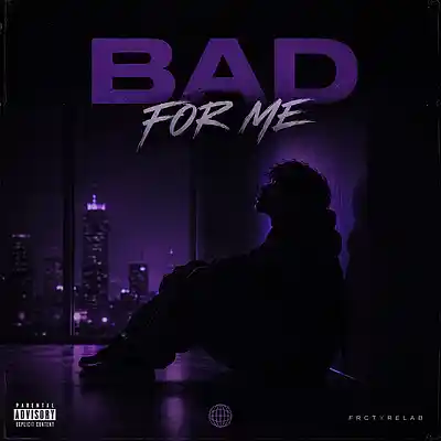 Picture for song 'Bad for Me' by artist 'FractxreLab'