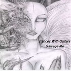 Picture for song 'Salvage Me' by artist 'Dances With Guitars'