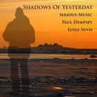 Picture for song 'Shadows Of Yesterday feat. PDempsey, Luigi Sensi' by artist 'Serious-Music (Germany)'