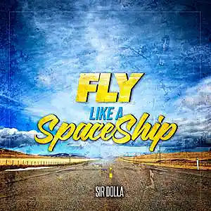 Picture for song 'fly like a spaceship' by artist 'Sir Dolla'