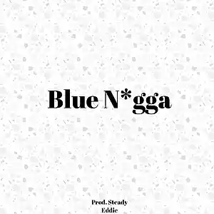 Picture for song 'Blue N*gga' by artist 'Steady Eddie'