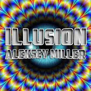Picture for song 'Aleksey Miller - ILLUSION' by artist 'Aleksey Miller'