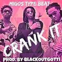 Picture for song '*Migos* CRANK IT (3 Leases for $9.97!)' by artist 'Blackout Gotti Beats'