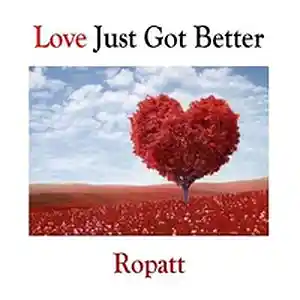 Picture for song 'LOVE JUST GOT BETTER' by artist 'Ropatt'