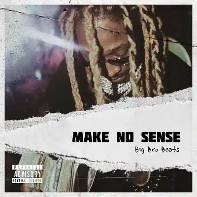 Picture for song 'MAKE NO SENSE *ASAP Rocky x Metro Boomin x Future' by artist 'Big Bro Beats'
