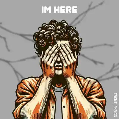 Picture for song 'IM HERE' by artist 'Trent Akrigg'