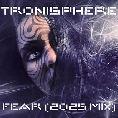 Picture for song 'Fear (2025 Mix)' by artist 'Tronisphere'