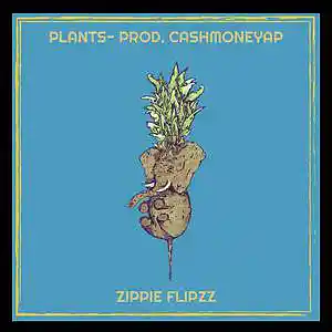 Picture for song 'Plants- Zippie Flipzz Prod. CashMoneyAP' by artist 'Zippie Flipzz'