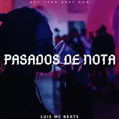 Picture for song 'Pasados De Nota' by artist 'Luis Mc Beats'