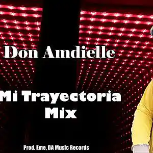 Picture for song 'Don Amdielle - Mi Trayectoria Mix - Prod. Eme, DA' by artist 'Don Amdielle'