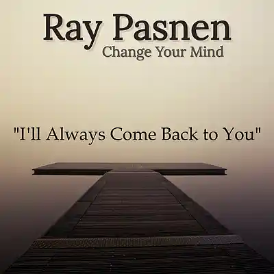 Picture for song 'I'll Always Come Back To You' by artist 'Ray Pasnen'