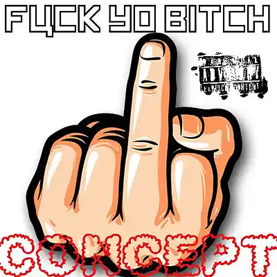 Picture for song 'Fu*k Yo Bit*h' by artist 'IAMCONCEPT'
