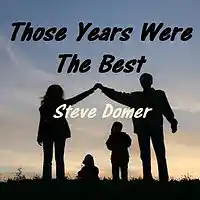 Picture for song 'Those Years Were The Best' by artist 'Steve Domer'