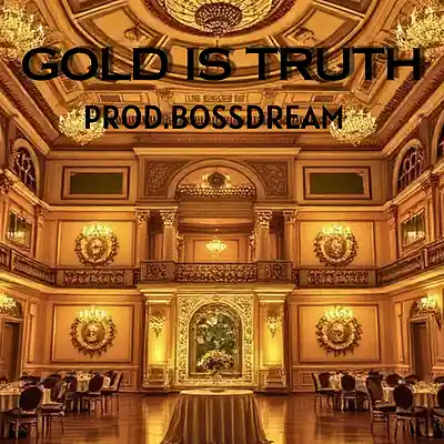 Picture for song 'GOLD IS TRUTH - PROD. BOSSDREAM' by artist 'Boss Dream Beats'