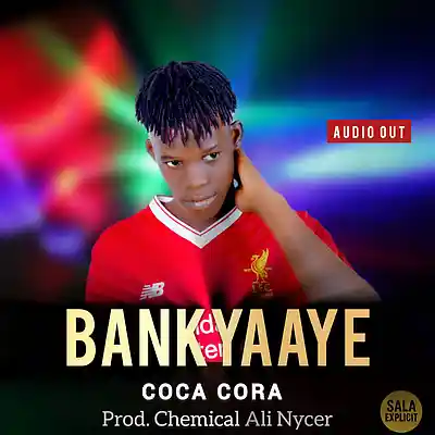 Picture for song 'Bankyaaye - Coca Cora De Ghetto Conquerer (Prod -' by artist 'Coca Cora De Ghetto Conquerer'