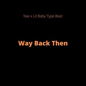 Picture for song 'Way Back Then [Nav x Lil Baby Type Beat]' by artist 'DJ Mauri B'