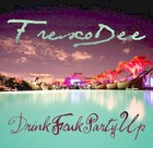 Picture for song 'DrinkFcukPartyUp - Xclusive Ft Fresco Dee' by artist 'FrescoDee 143'