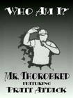 Picture for song 'Who Am I-f/The Pratt Attack' by artist 'Mr Thorobred-OPC'