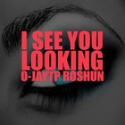 Picture for song 'I See You Looking feat. Roshun' by artist 'O-JayTP'