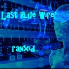 Picture for song 'Last Blue Wire' by artist 'ranxid'