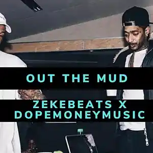 Picture for song 'Out The Mud YG X Nipsey Hussle X Zoe Osama' by artist 'zekebeats'