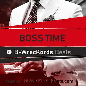 Picture for song 'Boss Time - FREE D/L @ BWrecKordsBeats.com' by artist 'B-WrecKords'