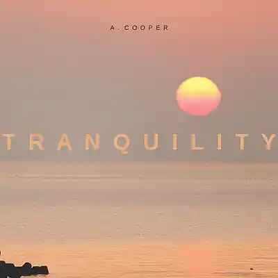 Picture for song 'Tranquility' by artist 'A. Cooper'