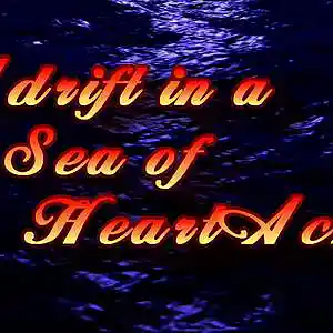 Picture for song 'Adrift in a Sea of Heart Aches' by artist 'JakeJ'