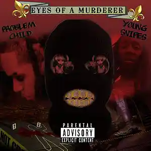 Picture for song 'Eyes Of A Murderer Ft. Young Snipes' by artist 'Problem Child 1000 Miles'