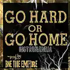 Picture for song '07. Go Hard Or Go Home Instrumental' by artist 'BNE THE EMPIRE'