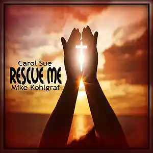 Picture for song 'Rescue Me ~ft. Mike Kohlgraf' by artist 'Carol Sue Kirkpatrick'