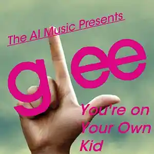 Picture for song 'Glee The AI Music Presents; You're on Your Own, Ki' by artist 'CursedGleeAI'