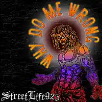 Picture for song 'Why Do Me Wrong?' by artist 'StreetLife Rap Music'