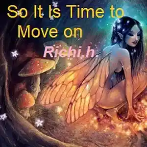 Picture for song 'So It Is Time To Move On' by artist 'Richi.h.'
