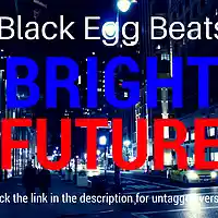 Picture for song 'BRIGHT FUTURE---Aggressive rap beat!' by artist 'Black Egg Beats'
