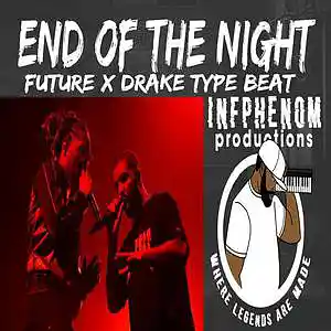 Picture for song 'End Of The Night(Drake x Future)B1G2Free DL Now' by artist 'InfPhenom'
