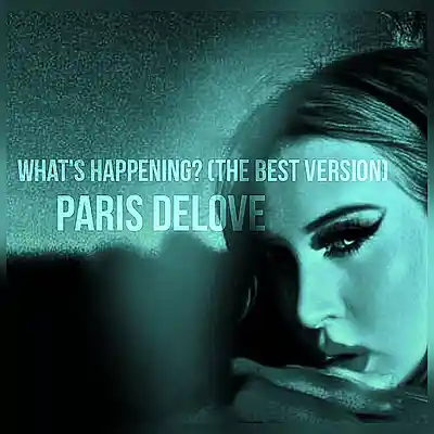 Picture for song 'What's Happening? (THE BEST VERSION)' by artist 'Paris Delove'