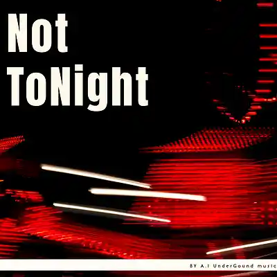 Picture for song 'Not Tonight' by artist 'A.I Guy'