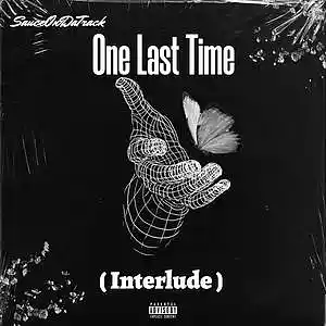 Picture for song 'One Last Time ( Interlude )' by artist 'SauceDaProducer'