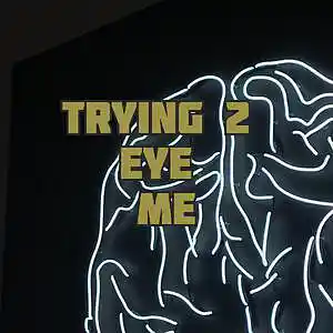 Picture for song 'Trying 2 Eye Me' by artist 'Anac On The Beat'
