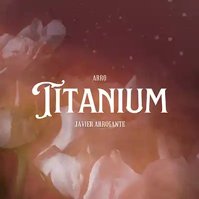 Picture for song 'Titanium - Javier Arrogante' by artist 'Javier Arrogante'