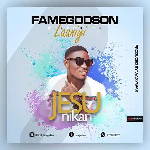Picture for song 'JESU NKAN by FAMEGODSON FT LANIYI' by artist 'FAMEGODSON'