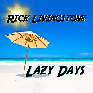 Picture for song 'Rick Livingstone - Lazy Days' by artist 'Rick Livingstone'