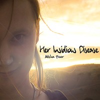 Picture for song 'Her Insidious Disease' by artist 'Alisha Poor'