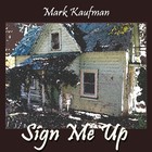 Picture for song 'Sign Me Up' by artist 'Mark Kaufman'