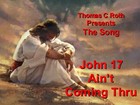 Picture for song 'John 17 Aint Coming Through' by artist 'Thomas C Roth'